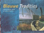 Kapelle, Mirjam e.a. - Blauwe tradities. Inspiratieboek water en cultuurhistorie