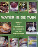 Gilly Love, Hanneke van Dijk, Redactie- En Vertaalbureau Honders - Water in de tuin ideeën en ontwerpen voor mooie waterornamenten