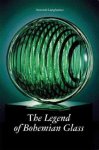 Antonin Langhamer - The Legend of Bohemian Glass