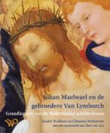 LYMBOURCH -  Stufkens, André & Clemens Verhoeven: - Johan Maelwael en de gebroeders Van Lymborch. Grondleggers van de Nederlandse schilderkunst.