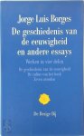 Jorge Luis Borges - De geschiedenis van de eeuwigheid en andere essays Werken in vier delen: Deel 3. Vertaald door Barber van der Pol