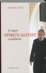 Anselm Grün - Je Eigen Spiritualiteit Ontdekken