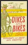 Slis, Nel, Hugh Jans - Dikes and bikes. Holland in skit and sketch Slis, Nel, Hugh Jans - Dikes and bikes. Holland in skit and sketch