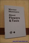Wim Van Mulders, Mark Verminck, Isabelle De Baedts, Luc Derycke, Koen Leemans Werner Mannaers - Werner Mannaers. About Flowers and Taxis