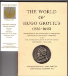  - The World of Hugo Grotius (1583-1645). Proceedings of the international colloquium organized by the Grotius Committee of the Royal Netherlands Academy of arts and sciences Rotterdam 6-9 April 1983.