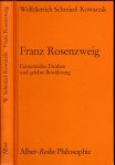 Schmied-Kowarzik, Wolfdietrich - Franz Rosenzweig: Existentielles Denken und gelebte Bewährung