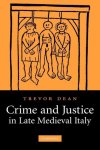 Trevor Dean - Crime and Justice in Late Medieval Italy Trevor Dean - Crime and Justice in Late Medieval Italy