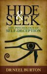 Burton, Neel - Hide and Seek. The Psychology of Self-Deception