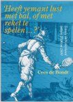 C. de Bondt - "Heeft yemant lust met bal, of met reket te spelen...?"