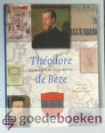 Balke, Jan C. Klok, Willem van t Spijker, Willem - Théodore de Bèze --- Zijn leven, zijn werk