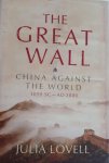 LOVELL, Julia - The Great Wall. China against the world 1000 BC -  AD 2000