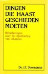 Doornenbal, Ds. J.T. - Dingen die haast geschieden moeten