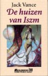 Vance, Jack - De Huizen van Iszm