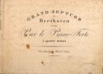 Beethoven, Ludwig van: - Grand septuor de Beethoven arrangé pour le piano-forte à quatre mains