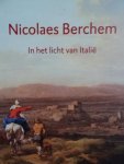 Biesboer, Pieter./ Luuk Pijl./ Gero Seelig./ ed. - Nicolaes Berchem in het licht van Italie.  /     Haarlem (1621/22-1683) Amsterdam