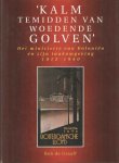 Graaff, Bob de - 'Kalm temidden van woedende golven'. Het ministerie van Koloniën en zijn taakomgeving, 1912-1940