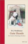 Wodehouse, P.G. - Gute Hunde - Die feinsten Hundegeschichten