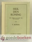 Bokma, T. - Heil den koning