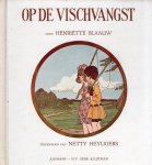 Blaauw, Henriëtte - Op de vischvangst, Versjes Teekeningen: Netty Heyligers.