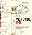 PICKOVER, CLIFFORD A. - HET WISKUNDE BOEK. Van Pythagoras tot de 57ste dimensie, 250 mijlpalen in de geschiedenis van de wiskunde.