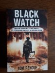 Renouf, Tom - Black Watch / Liberating Europe and Catching Himmler - My Extraordinary WW2 with the Highland Division Renouf, Tom - Black Watch / Liberating Europe and Catching Himmler - My Extraordinary WW2 with the Highland Division