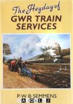 P.W.B. Semmens - The Heyday of GWR Train Services