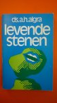 Algra Ds. A.H. - Levende stenen
