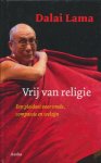 Dalai Lama - Vrij van religie. Een pleidooi voor vrede, compassie en welzijn