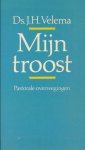 Velema, J.H - Mijn troost. Pastorale overwegingen