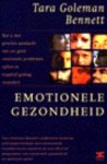 T. Goleman-bennett - Emotionele gezondheid hoe u met gerichte aandacht van uw geest emotionele problemen oplost en negatief gedrag verandert