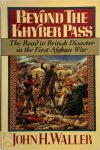 John H. Waller - Beyond the Kyber Pass The Road to British Disaster in the First Afghan War