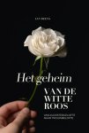Beens, Jan - Beens, Jan-Het geheim van de witte roos (nieuw) Beens, Jan - Beens, Jan-Het geheim van de witte roos (nieuw)