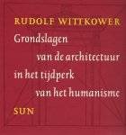 Wittkower, Rudolf - Grondslagen van de architectuur in het tijdperk van het humanisme.