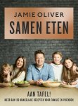 Jamie Oliver - Samen eten Aan tafel! Meer dan 120 makkelijke recepten voor familie en vrienden.