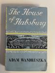 Wandruszka, Adam (translated by Cathleen and Hans Epstein) - The House of Habsburg. Six Hundred Years of a European Dynasty