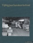 Wolveren, Frits van - Vijftig jaar karakter in food. Groothandel in levensmiddelen Van Tol B.V.