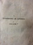  - La Conference de Londres et Guillaume Ier, ou,
