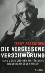 Terry Parssinen - Die vergessene Verschwörung Hans Oster und der militärische Widerstand gegen Hitler