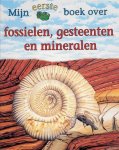 Chris Pellant - Mijn Eerste Boek Over Fossielen, Gesteenten En Mineralen