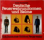 Bolko J. E. Hartmann - Deutsche Feuerwehruniformen und Helme