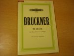 Bruckner; Anton - TE DEUM; SATB Voice Soli, SATB Chorus, timpani, organ, strings