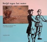 Beenakker, J.J.J.M. & H.S. Danner - Strijd tegen het water: het beheer van land en water in het Zuiderzeegebied