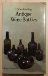 Dumbrell, Roger - Understanding Antique Wine Bottles