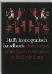 Hall, James - Hall's Iconografisch Handboek. Onderwerpen, symbolen en motieven in de beeldende kunst.