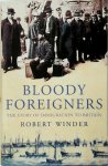 Robert Winder - Bloody Foreigners The Story of Immigration to Britain