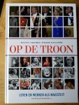 Klein Beernink, Pieter    e.a. - Op de troon (leven en werken als Majesteit)   Juliana, Beatrix, Willem-Alexander