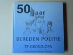 Zwerver, Jan. - 50 Jaar bereden politie te Groningen.