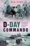 Ford, Ken - D-Day Commando: From Normandy to the Maas with 48 Royal Marine Commando
