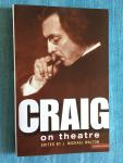 Craig, Edward Gordon / Walton, J. Michael (red.) - Craig on theatre