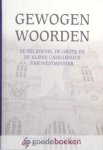 Baars, Prof. dr. A. - Gewogen woorden *nieuw* - in herdruk! --- De Belijdenis, de Grote en de Kleine Catechismus van Westminster
